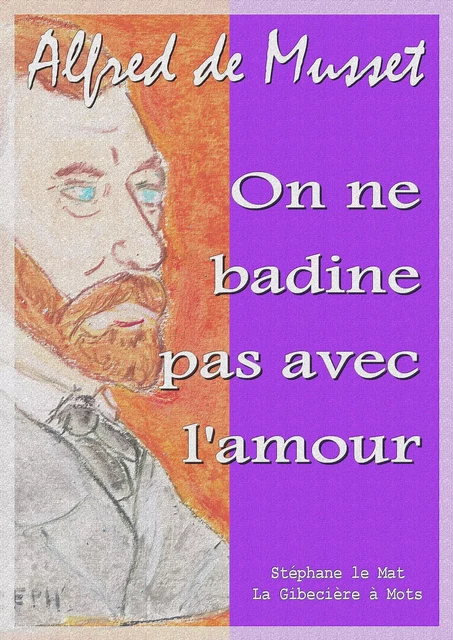 On ne badine pas avec l'amour - Alfred de Musset - La Gibecière à Mots