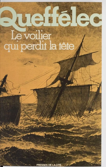 Le Voilier qui perdit la tête - Henri Queffélec - Presses de la Cité (réédition numérique FeniXX)