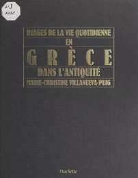 Images de la vie quotidienne en Grèce dans l'Antiquité