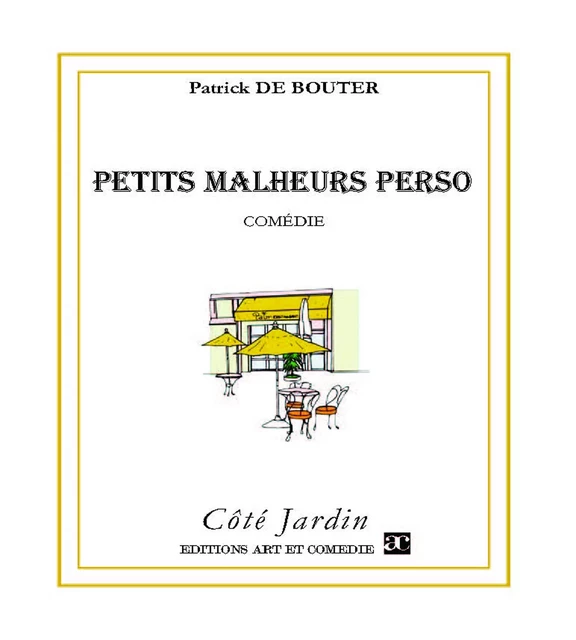 Petits malheurs perso - Patrick Bouter (de) - Librairie Théâtrale