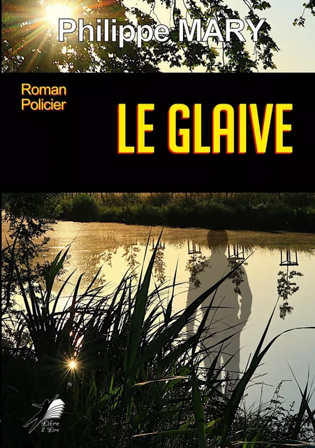 Le Glaive - Philippe Mary - Libre2Lire