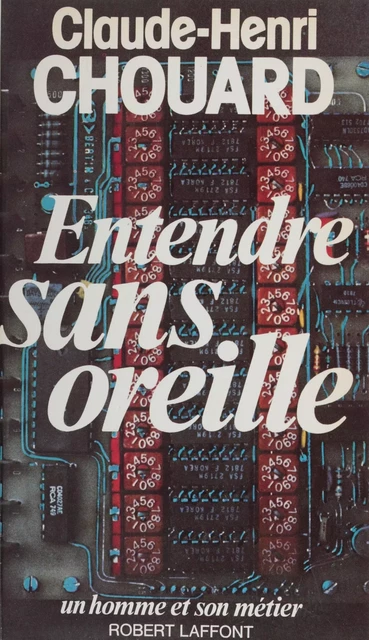 Entendre sans oreille - Claude Henri Chouard - Robert Laffont (réédition numérique FeniXX)