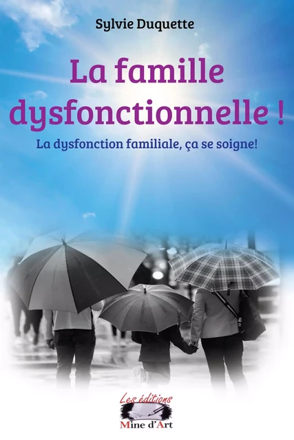 La famille dysfonctionnelle ! - Sylvie Duquette - Mine d'art