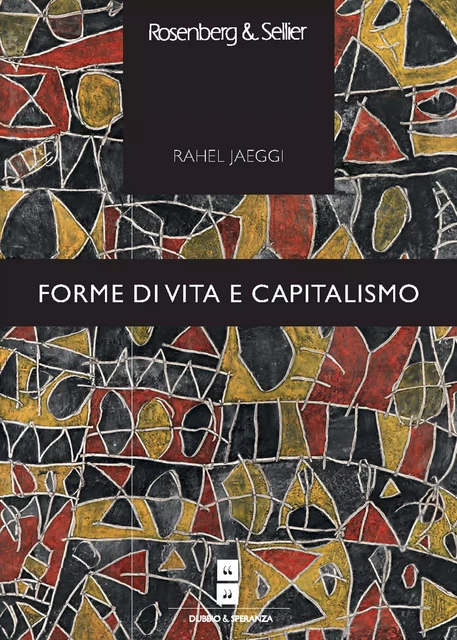 Forme di vita e capitalismo - Rahel Jaeggi - Rosenberg & Sellier