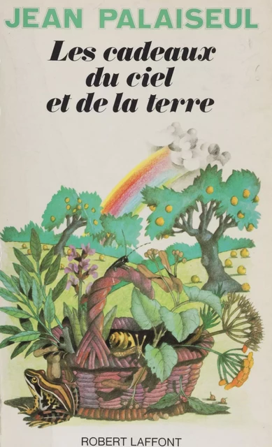 Les cadeaux du ciel et de la terre - Jean Palaiseul - Robert Laffont (réédition numérique FeniXX)