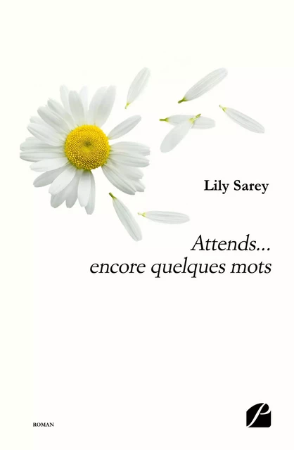 Attends... encore quelques mots - Lily Sarey - Editions du Panthéon