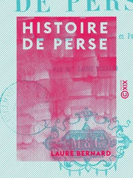 Histoire de Perse - Mœurs, usages et coutumes de ce pays