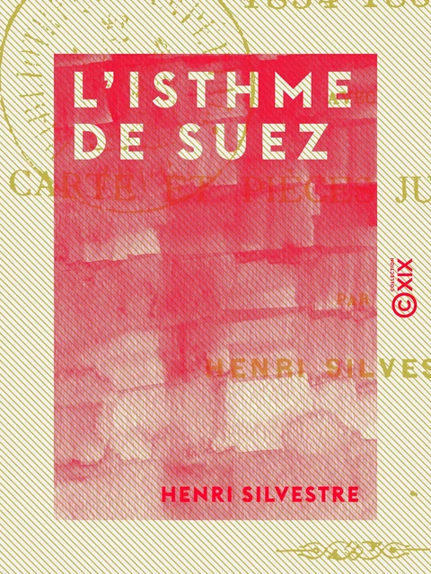 L'Isthme de Suez - 1854-1869 - Henri Silvestre - Collection XIX