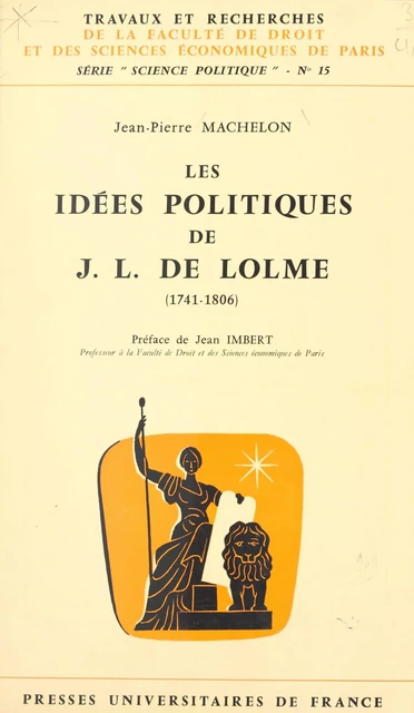 Les idées politiques de J.-L. de Lolme - Jean-Pierre Machelon - (Presses universitaires de France) réédition numérique FeniXX