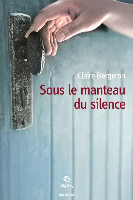 Sous le manteau du silence - Claire Bergeron - De Borée