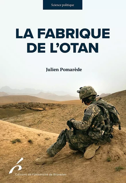 La Fabrique de l'OTAN - Julien POMAREDE - Editions de l'Université de Bruxelles