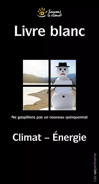 Livre blanc : Climat - Énergie -  Sauvons le climat - les unpertinents