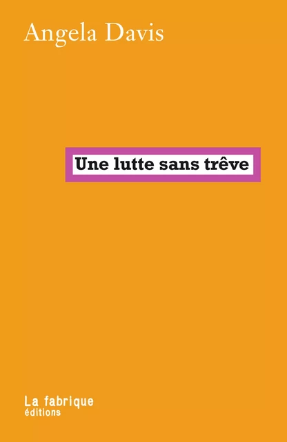 Une lutte sans trêve - Angela Davis - La fabrique éditions