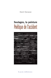 Soulages, la peinture. Poétique de l'accident