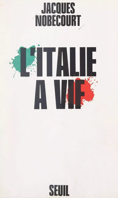 L'Italie à vif - Jacques Nobécourt - Seuil (réédition numérique FeniXX)