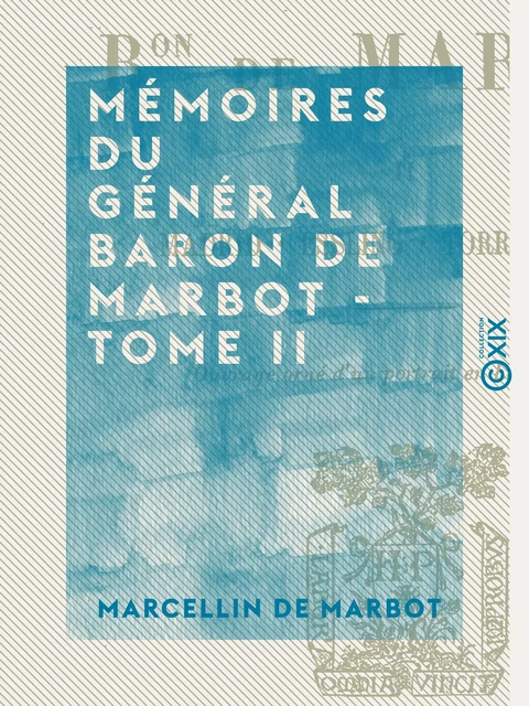 Mémoires du général baron de Marbot - Tome II - Essling, Torrès, Védras - Marcellin de Marbot - Collection XIX