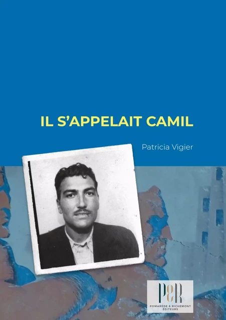 Il s'appelait Camil - Patricia Vigier - Pomarède & Richemont