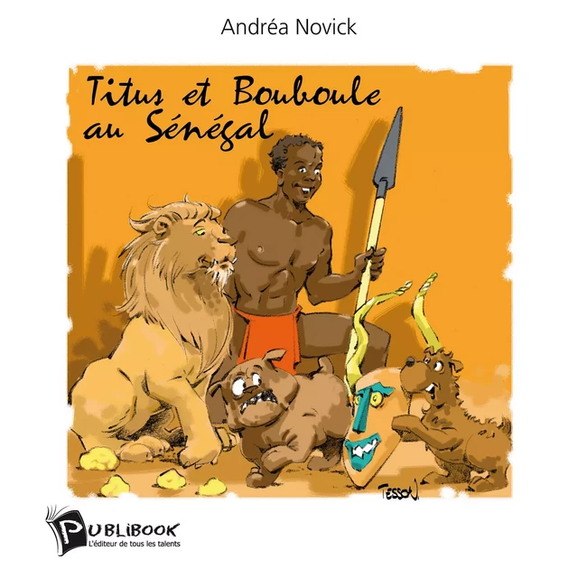 Titus et Bouboule au Sénégal - Andrea Novick - Publibook