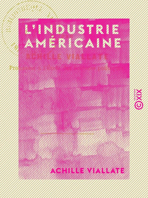 L'Industrie américaine - Achille Viallate - Collection XIX