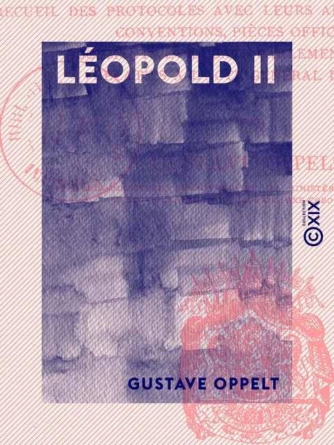 Léopold II - Roi des Belges, chef de l'État indépendant du Congo - Gustave Oppelt - Collection XIX