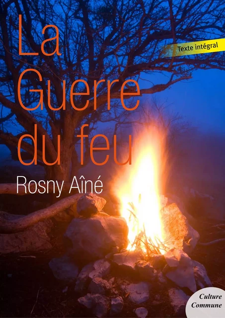 La Guerre du feu - Rosny Aîné - Culture commune