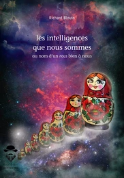 les intelligences que nous sommes