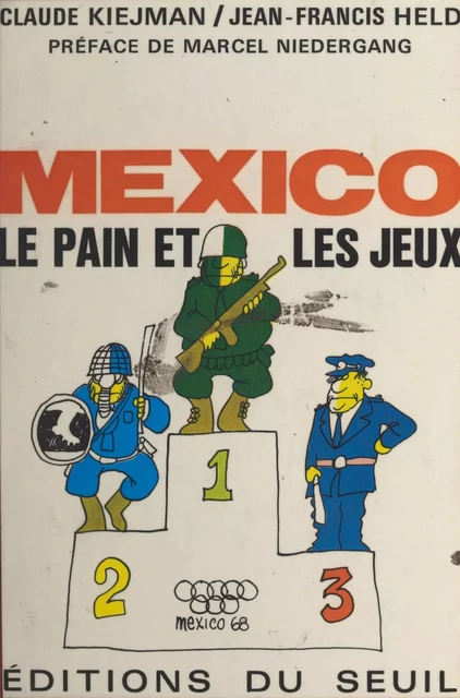 Mexico, le pain et les jeux - Jean-Francis Held, Claude Kiejman - Seuil (réédition numérique FeniXX)