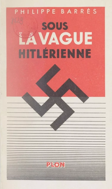 Sous la vague hitlérienne - Philippe Barrès - Plon (réédition numérique FeniXX)