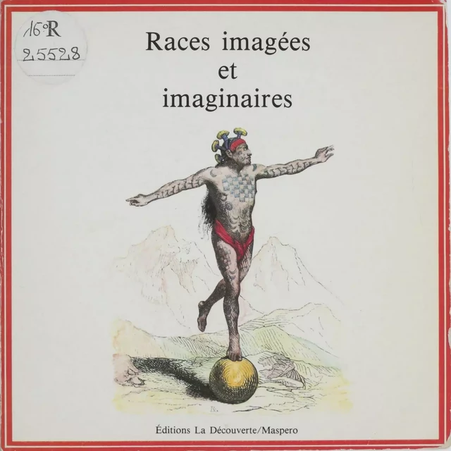 Races imagées et imaginaires -  Collectif - La Découverte (réédition numérique FeniXX)