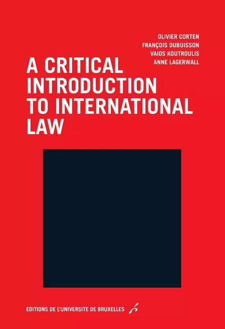 A critical introduction to international law - Olivier Corten, François Dubuisson, Vaios Koutroulis - Editions de l'Université de Bruxelles