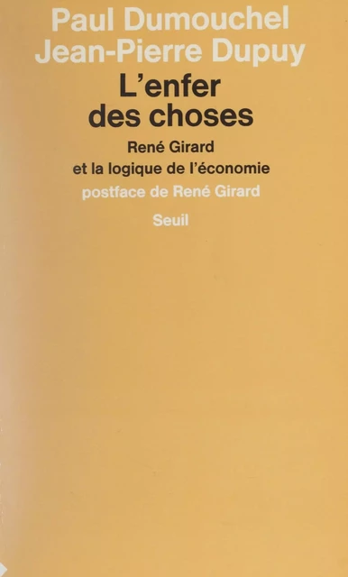 L'Enfer des choses - Paul Dumouchel, Jean-Pierre Dupuy - Seuil (réédition numérique FeniXX)