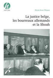 La justice belge, les bourreaux allemands et la Shoah