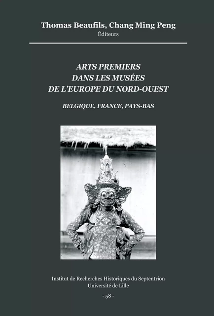 Arts premiers dans les musées de l’Europe du Nord-Ouest (Belgique, France, Pays-Bas) -  - Publications de l’Institut de recherches historiques du Septentrion