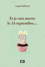 Et je suis morte le 24 septembre...