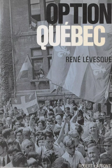 Option Québec - René Lévesque - Robert Laffont (réédition numérique FeniXX)