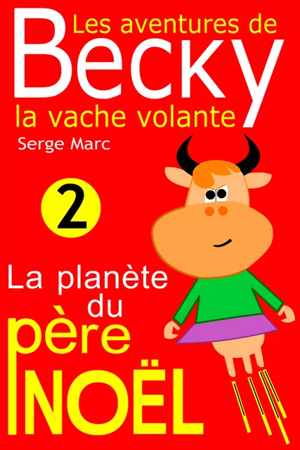 Les aventures de Becky la vache volante. Tome 2 - Serge Marc, Claude Marc - Pour-enfants.fr