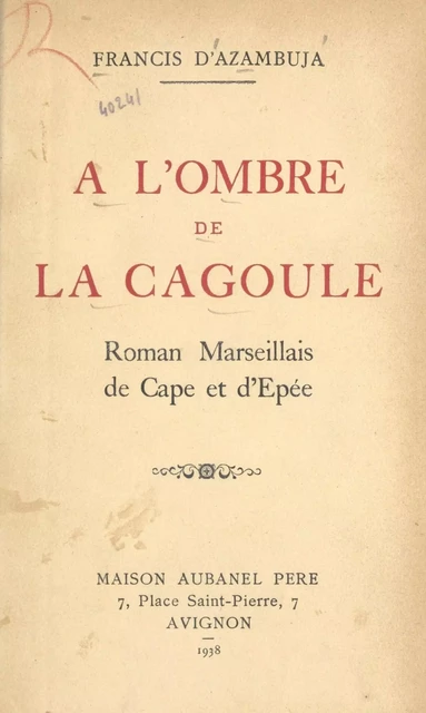 À l'ombre de la cagoule - Francis d'Azambuja - (Aubanel) réédition numérique FeniXX