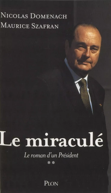 Le Roman d'un président (2) - Nicolas Domenach, Maurice Szafran - Plon (réédition numérique FeniXX)