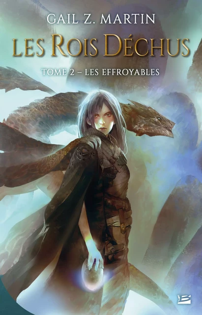 Les Rois déchus, T2 : Les Effroyables - Gail Z. Martin - Bragelonne