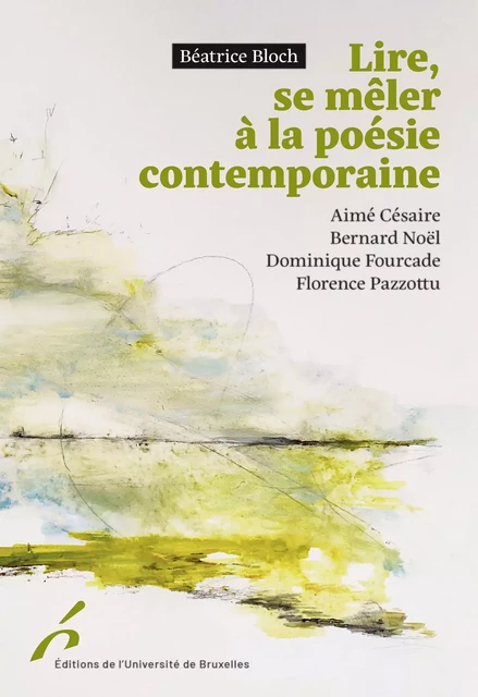 Lire, se mêler à la poésie contemporaine. - Béatrice Bloch - Editions de l'Université de Bruxelles