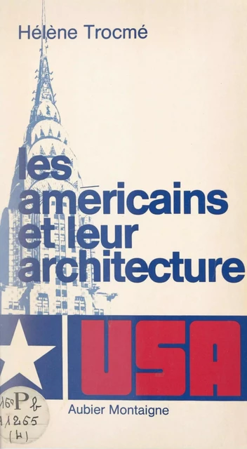 Les Américains et leur architecture - Hélène Trocmé - Aubier (réédition numérique FeniXX)