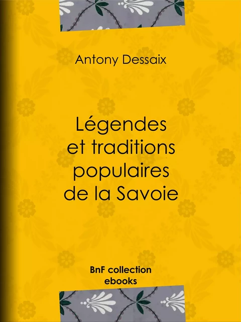 Légendes et traditions populaires de la Savoie - Antony Dessaix - BnF collection ebooks