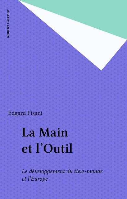 La Main et l'Outil - Edgard Pisani - Robert Laffont (réédition numérique FeniXX)