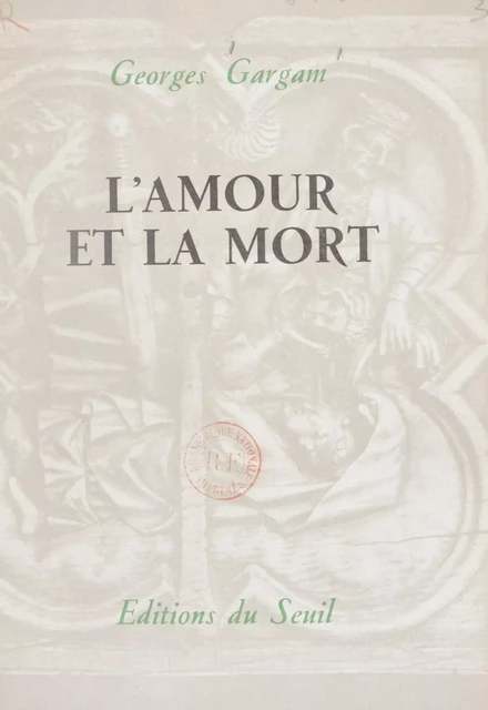 L'amour et la mort - Georges Gargam - Seuil (réédition numérique FeniXX)