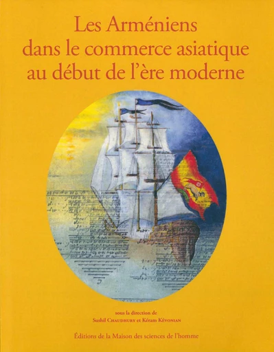 Les Arméniens dans le commerce asiatique au début de l'ère moderne -  - Éditions de la Maison des sciences de l’homme