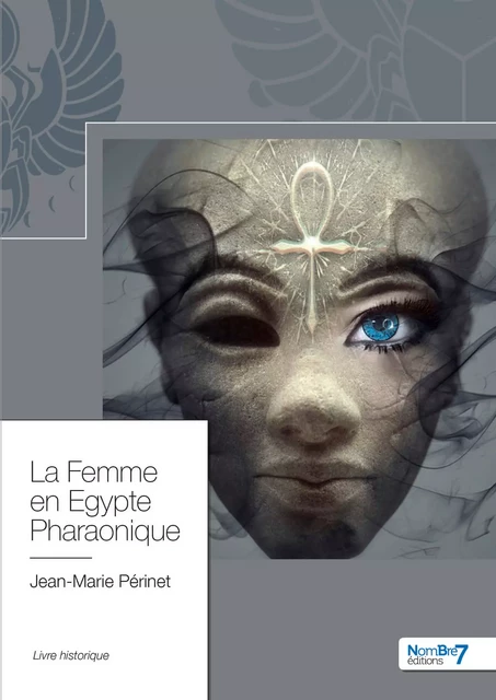 La Femme en Egypte Pharaonique - Jean-Marie Périnet - Nombre7 Editions