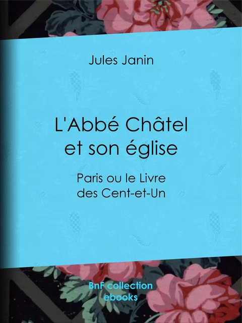 L'Abbé Châtel et son église - Jules Janin - BnF collection ebooks