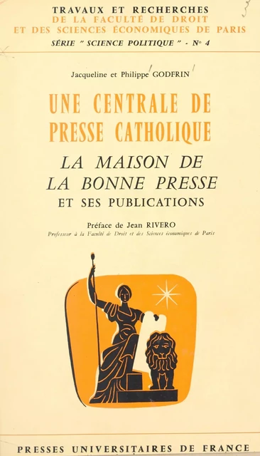 Une centrale de presse catholique : la Maison de La Bonne Presse et ses publications - Jacqueline Godfrin, Philippe Godfrin - (Presses universitaires de France) réédition numérique FeniXX