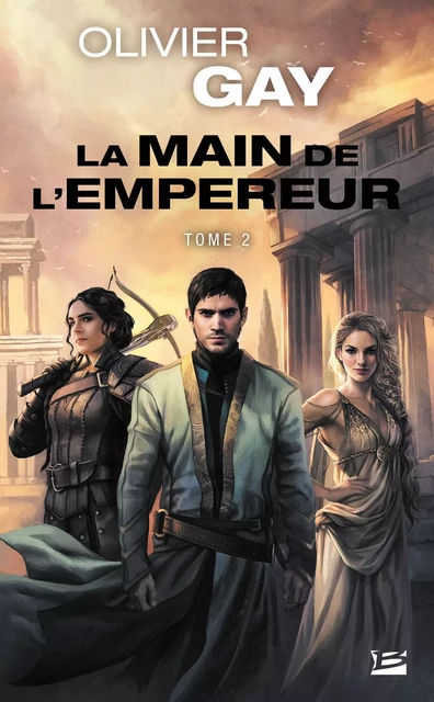 La Main de l'empereur, T2 : La Main de l'empereur 2 - Olivier Gay - Bragelonne