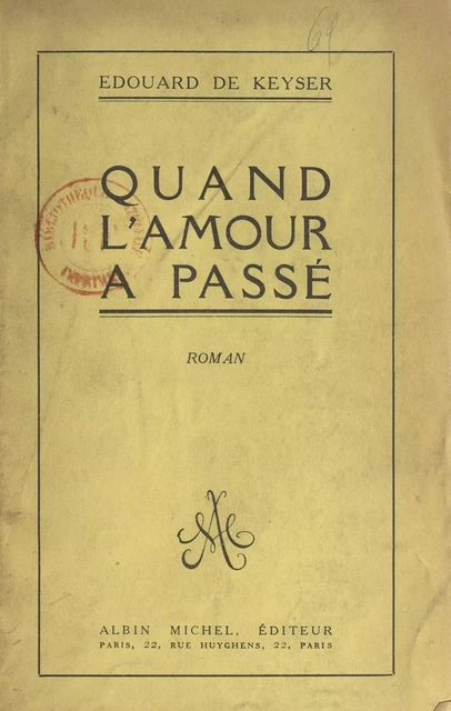 Quand l'amour a passé - Édouard de Keyser - (Albin Michel) réédition numérique FeniXX